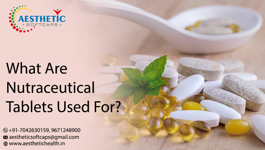 What Are Nutraceutical Tablets Used For?